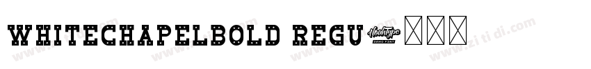WhiteChapelBold Regu字体转换 WhiteChapelBold Regu字体转换
